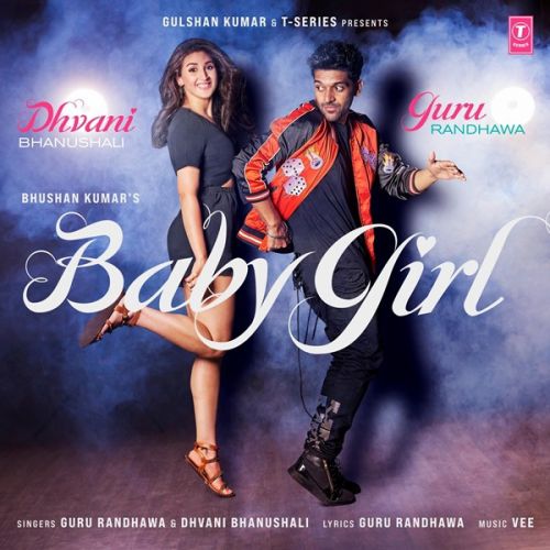 download Baby Girl Guru Randhawa, Dhvani Bhanushali mp3 song ringtone, Baby Girl Guru Randhawa, Dhvani Bhanushali full album download