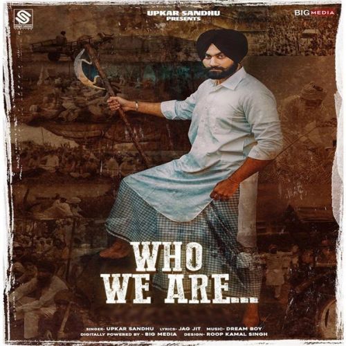 download Who We Are Upkar Sandhu mp3 song ringtone, Who We Are Upkar Sandhu full album download