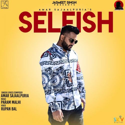 download Selfish Amar Sajaalpuria mp3 song ringtone, Selfish Amar Sajaalpuria full album download