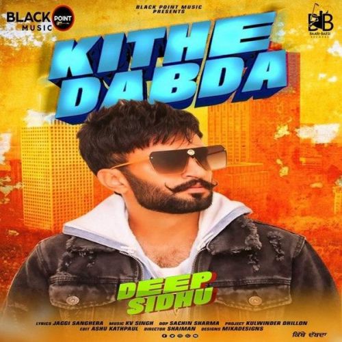 download Kithe Dabda Deep Sidhu mp3 song ringtone, Kithe Dabda Deep Sidhu full album download