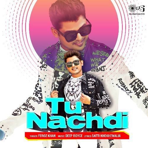 download Tu Nachdi Feroz Khan mp3 song ringtone, Tu Nachdi Feroz Khan full album download