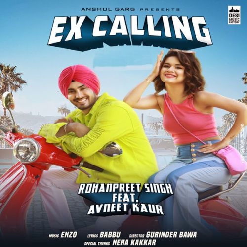 download Ex Calling Neha Kakkar, Rohanpreet Singh mp3 song ringtone, Ex Calling Neha Kakkar, Rohanpreet Singh full album download
