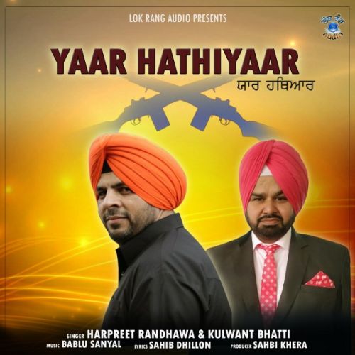 download Yaar Hathiyaar Harpreet Randhawa, Kulwant Bhatti mp3 song ringtone, Yaar Hathiyaar Harpreet Randhawa, Kulwant Bhatti full album download