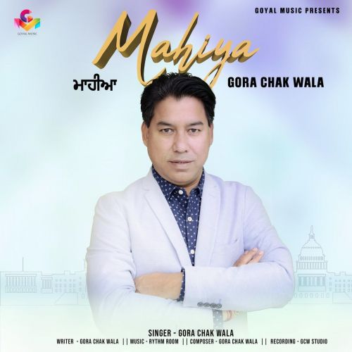 download Mahiya Gora Chak Wala mp3 song ringtone, Mahiya Gora Chak Wala full album download