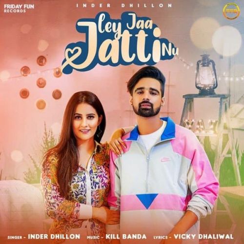 download Ley Jaa Jatti Nu Inder Dhillon mp3 song ringtone, Ley Jaa Jatti Nu Inder Dhillon full album download