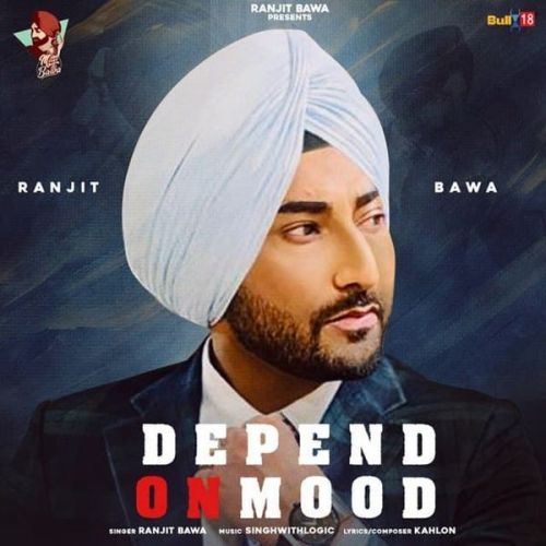 download Depend On Mood Ranjit Bawa mp3 song ringtone, Depend On Mood Ranjit Bawa full album download