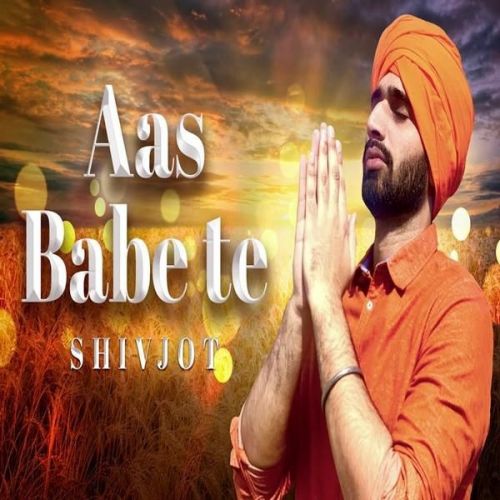 download Aas Babe Te Shivjot mp3 song ringtone, Aas Babe Te Shivjot full album download