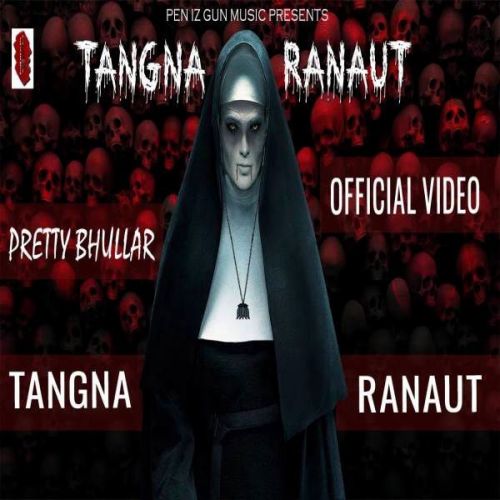 download Tangna Ranaut Pretty Bhullar mp3 song ringtone, Tangna Ranaut Pretty Bhullar full album download