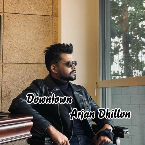 download Downtown Arjan Dhillon mp3 song ringtone, Downtown Arjan Dhillon full album download
