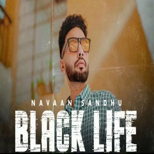 download Black Life Navaan Sandhu mp3 song ringtone, Black Life Navaan Sandhu full album download