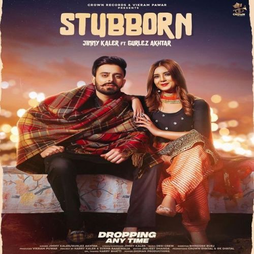 download Stubborn Gurlez Akhtar, Jimmy Kaler mp3 song ringtone, Stubborn Gurlez Akhtar, Jimmy Kaler full album download