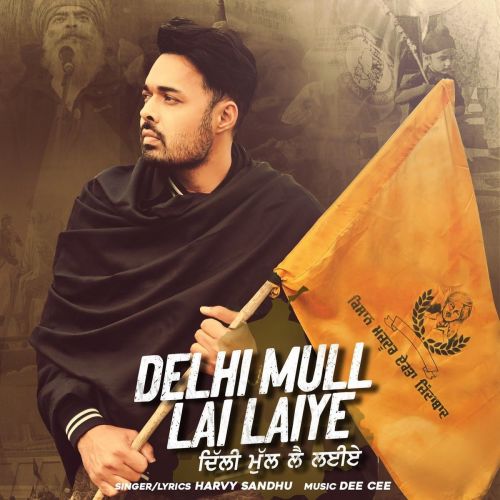 download Delhi Mull Lai Laiye Harvy Sandhu mp3 song ringtone, Delhi Mull Lai Laiye Harvy Sandhu full album download
