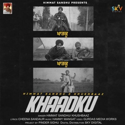 download Khaadku Himmat Sandhu, Khushbaaz mp3 song ringtone, Khaadku Himmat Sandhu, Khushbaaz full album download