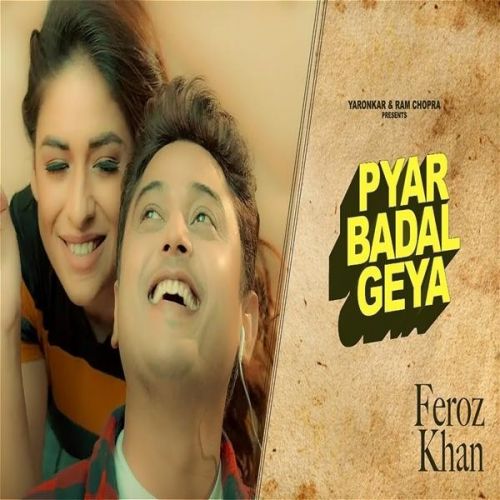 download Pyar Badal Gya Feroz Khan mp3 song ringtone, Pyar Badal Gya Feroz Khan full album download
