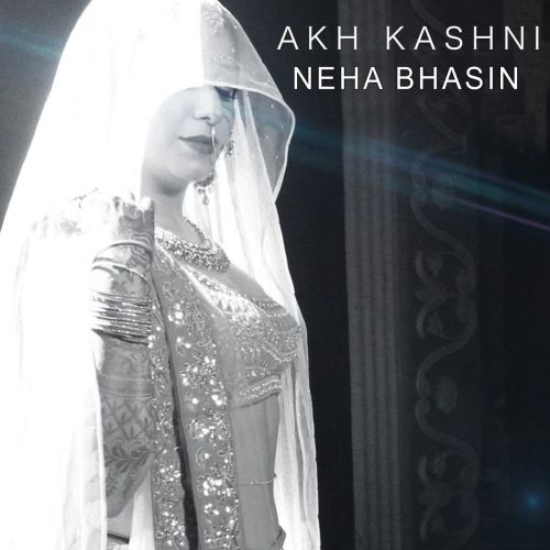 download Akh Kashni Neha Bhasin mp3 song ringtone, Akh Kashni Neha Bhasin full album download