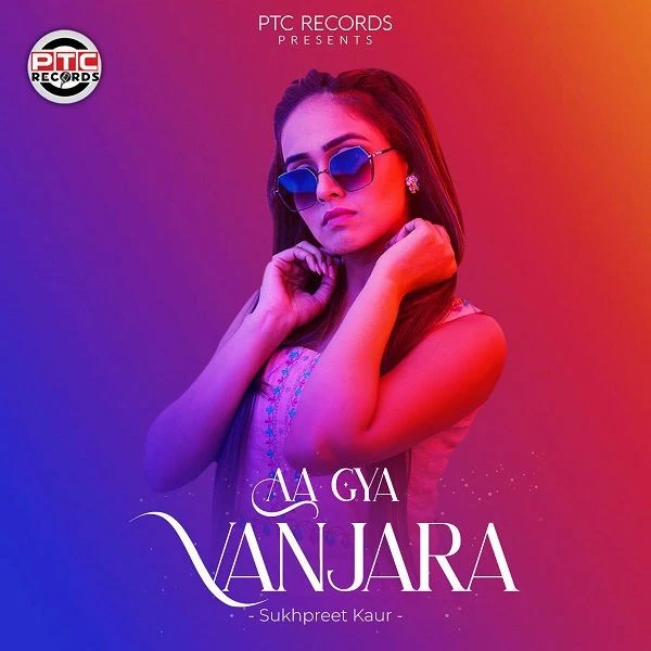 download Aa Gya Vanjara Sukhpreet Kaur mp3 song ringtone, Aa Gya Vanjara Sukhpreet Kaur full album download