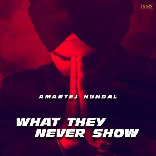 download What They Never Show Amantej Hundal mp3 song ringtone, What They Never Show Amantej Hundal full album download