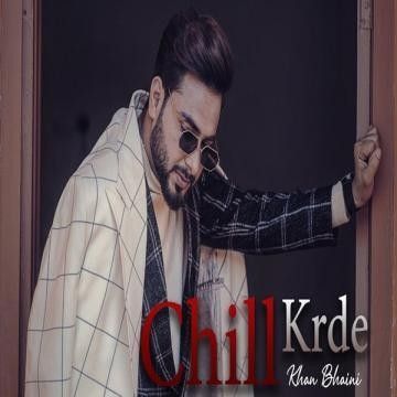 download Chill Krda Khan Bhaini mp3 song ringtone, Chill Krda Khan Bhaini full album download