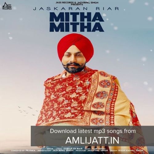 download Mitha Mitha Jaskaran Riar mp3 song ringtone, Mitha Mitha Jaskaran Riar full album download
