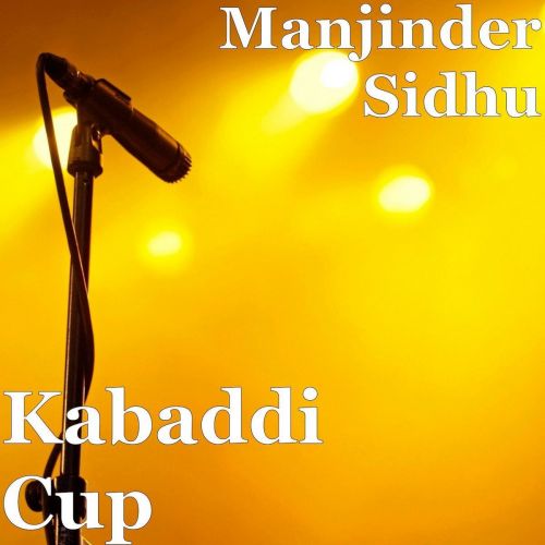download Kabaddi Cup Manjinder Sidhu mp3 song ringtone, Kabaddi Cup Manjinder Sidhu full album download
