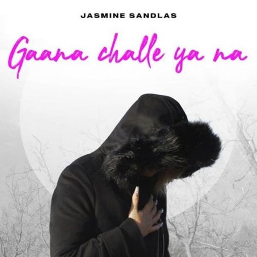 download Gaana Challe Ya Na Jasmine Sandlas mp3 song ringtone, Gaana Challe Ya Na Jasmine Sandlas full album download