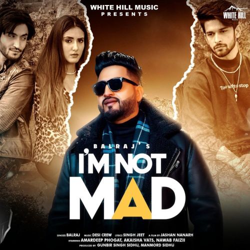 download I m Not Mad Balraj mp3 song ringtone, I m Not Mad Balraj full album download