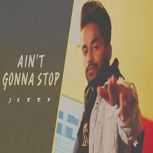 download Aint Gonna Stop (Dabde Nai) Jerry mp3 song ringtone, Aint Gonna Stop (Dabde Nai) Jerry full album download