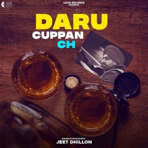 download Daru Cuppan Ch Jeet Dhillon mp3 song ringtone, Daru Cuppan Ch Jeet Dhillon full album download