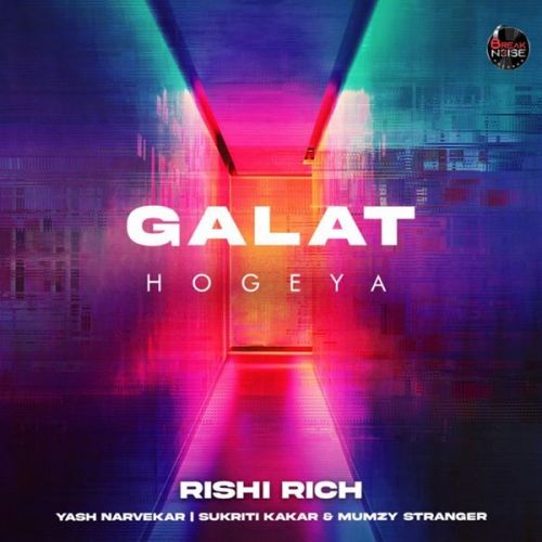 download Galat Hogeya Rishi Rich, Yash Narvekar mp3 song ringtone, Galat Hogeya Rishi Rich, Yash Narvekar full album download