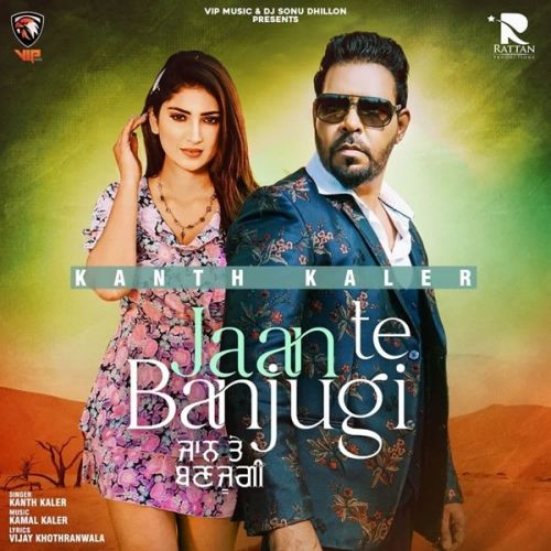 download Jaan Te Banjugi Kanth Kaler mp3 song ringtone, Jaan Te Banjugi Kanth Kaler full album download