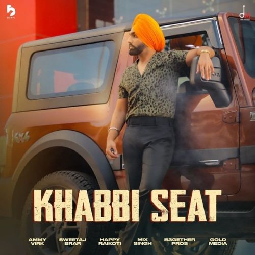 download Khabbi Seat Ammy Virk mp3 song ringtone, Khabbi Seat Ammy Virk full album download
