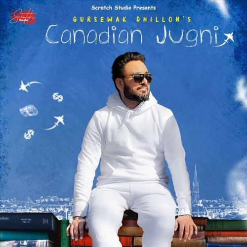 download Canadian Jugni Gursewak Dhillon mp3 song ringtone, Canadian Jugni Gursewak Dhillon full album download