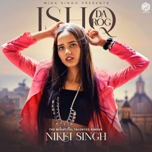download Ishq Da Rog Nikki Singh mp3 song ringtone, Ishq Da Rog Nikki Singh full album download