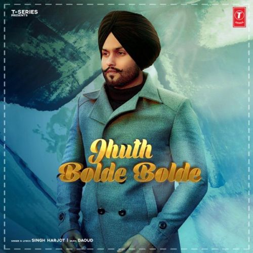 download Jhuth Bolde Bolde Singh Harjot mp3 song ringtone, Jhuth Bolde Bolde Singh Harjot full album download