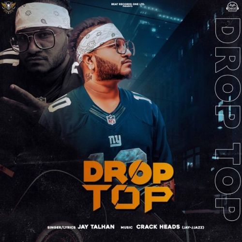 download Drop Top Jay Talhan mp3 song ringtone, Drop Top Jay Talhan full album download