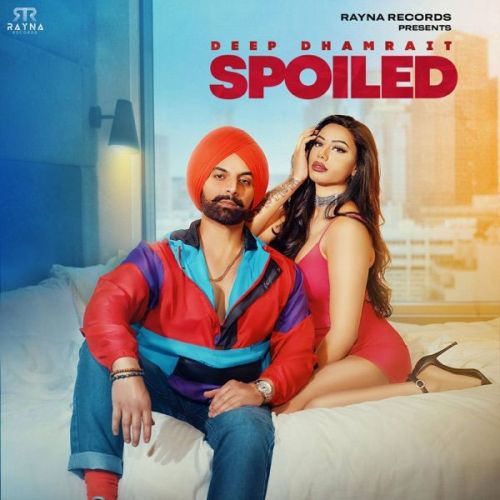 download Spoiled Deep Dhamrait mp3 song ringtone, Spoiled Deep Dhamrait full album download