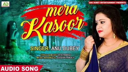 download Kya Hai Mera Kasoor Anu Dubey mp3 song ringtone, Kya Hai Mera Kasoor Anu Dubey full album download