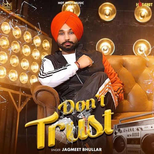 download Dont Trust Jagmeet Bhullar mp3 song ringtone, Dont Trust Jagmeet Bhullar full album download