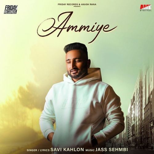 download Ammiye Savi Kahlon mp3 song ringtone, Ammiye Savi Kahlon full album download