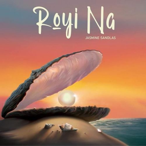download Royi Na Jasmine Sandlas mp3 song ringtone, Royi Na Jasmine Sandlas full album download