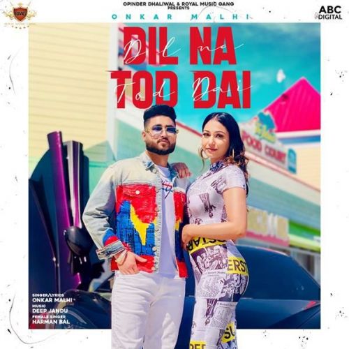 download Dil Na Tod Dai Onkar Malhi, Harman Bal mp3 song ringtone, Dil Na Tod Dai Onkar Malhi, Harman Bal full album download