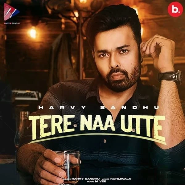 download Tere Naa Utte Harvy Sandhu mp3 song ringtone, Tere Naa Utte Harvy Sandhu full album download