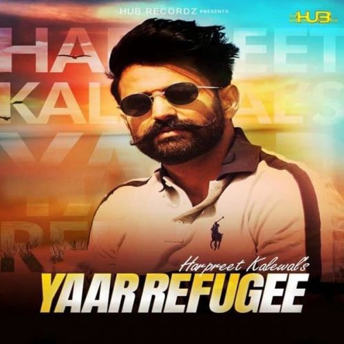 download Yaar Refugee Harpreet Kalewal mp3 song ringtone, Yaar Refugee Harpreet Kalewal full album download
