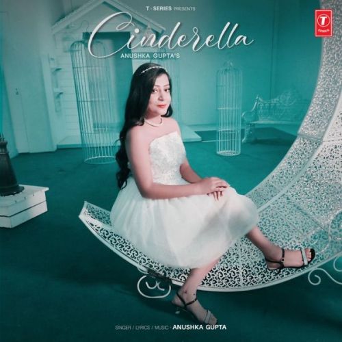 download Cinderella Anushka Gupta mp3 song ringtone, Cinderella Anushka Gupta full album download