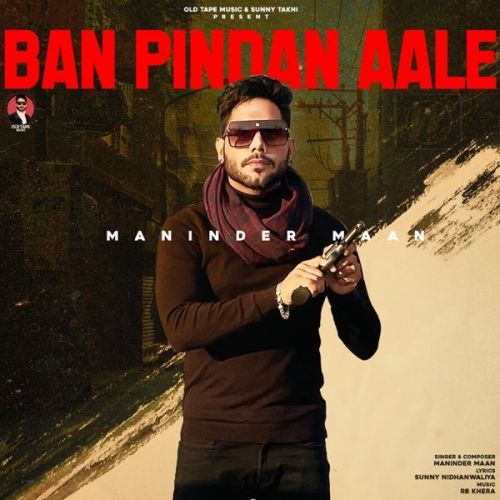 download Ban Pindan Aale Maninder Maan mp3 song ringtone, Ban Pindan Aale Maninder Maan full album download