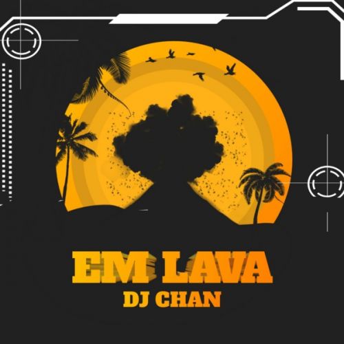 download Em Lava DJ Chan mp3 song ringtone, Em Lava DJ Chan full album download