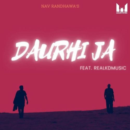 download Daurhi Ja (Keep Moving) Nav Randhawa, Realkdmusic mp3 song ringtone, Daurhi Ja (Keep Moving) Nav Randhawa, Realkdmusic full album download