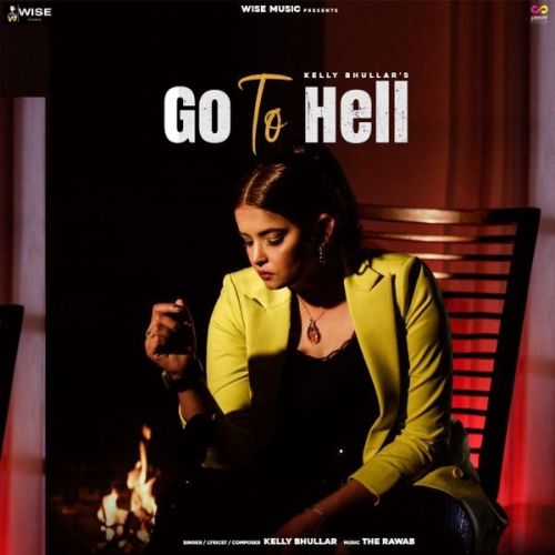 download Go to Hell Kelly Bhullar mp3 song ringtone, Go to Hell Kelly Bhullar full album download