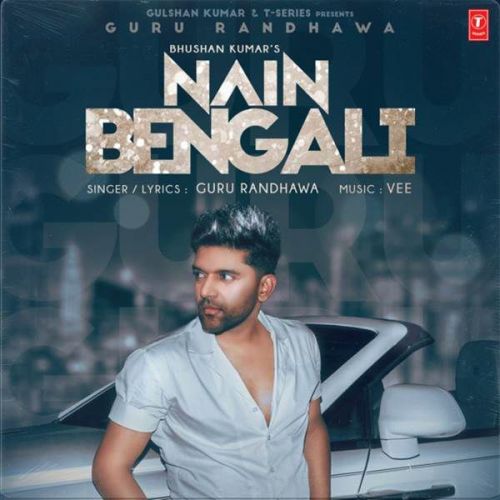 download Nain Bengali Guru Randhawa mp3 song ringtone, Nain Bengali Guru Randhawa full album download