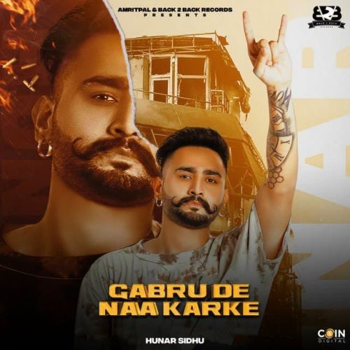 download Gabru De Naa Karke Hunar Sidhu mp3 song ringtone, Gabru De Naa Karke Hunar Sidhu full album download
